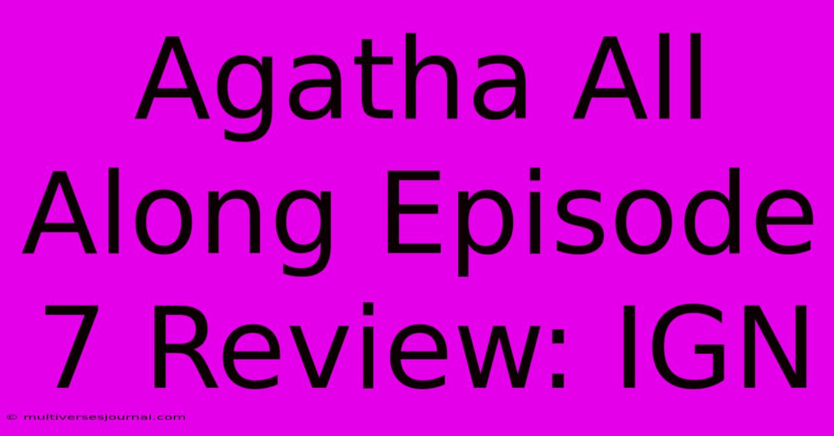 Agatha All Along Episode 7 Review: IGN