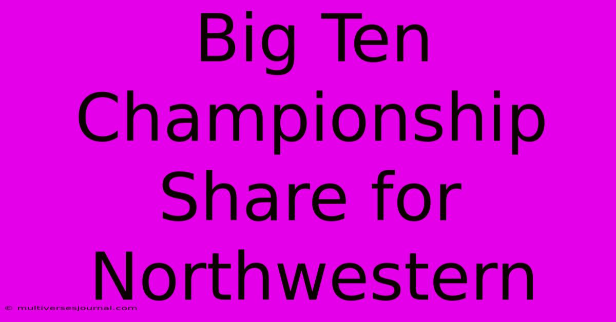 Big Ten Championship Share For Northwestern