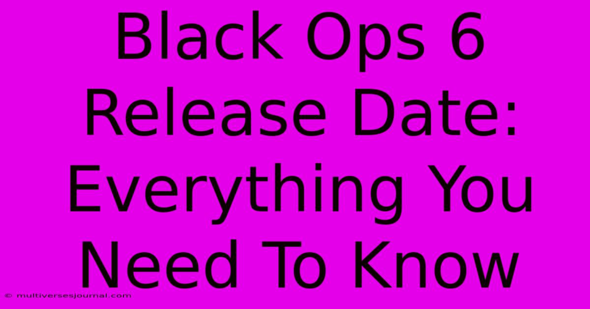 Black Ops 6 Release Date: Everything You Need To Know 