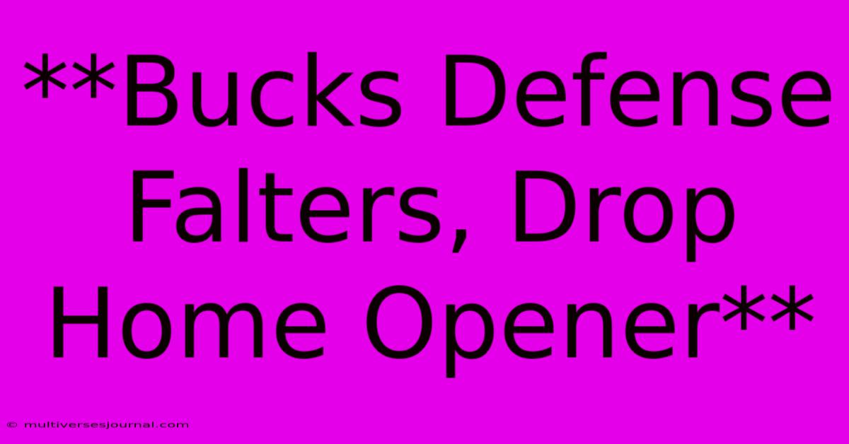 **Bucks Defense Falters, Drop Home Opener**