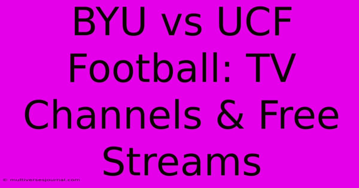 BYU Vs UCF Football: TV Channels & Free Streams