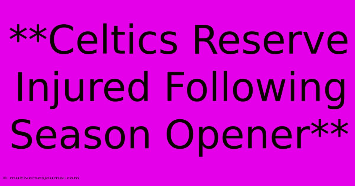 **Celtics Reserve Injured Following Season Opener**