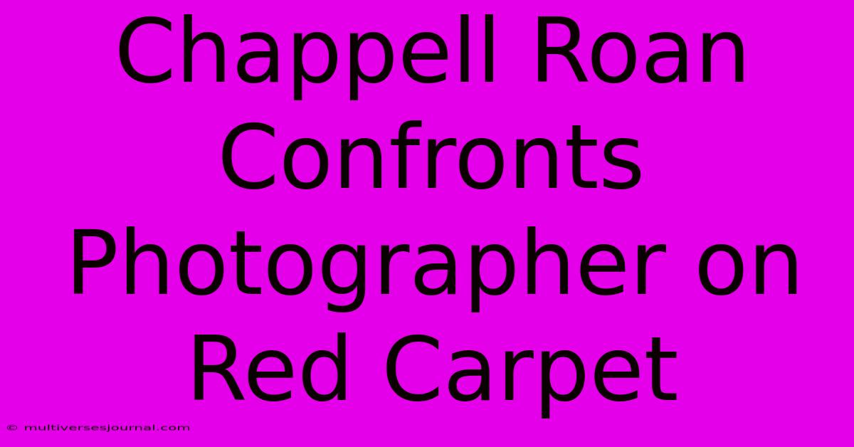 Chappell Roan Confronts Photographer On Red Carpet