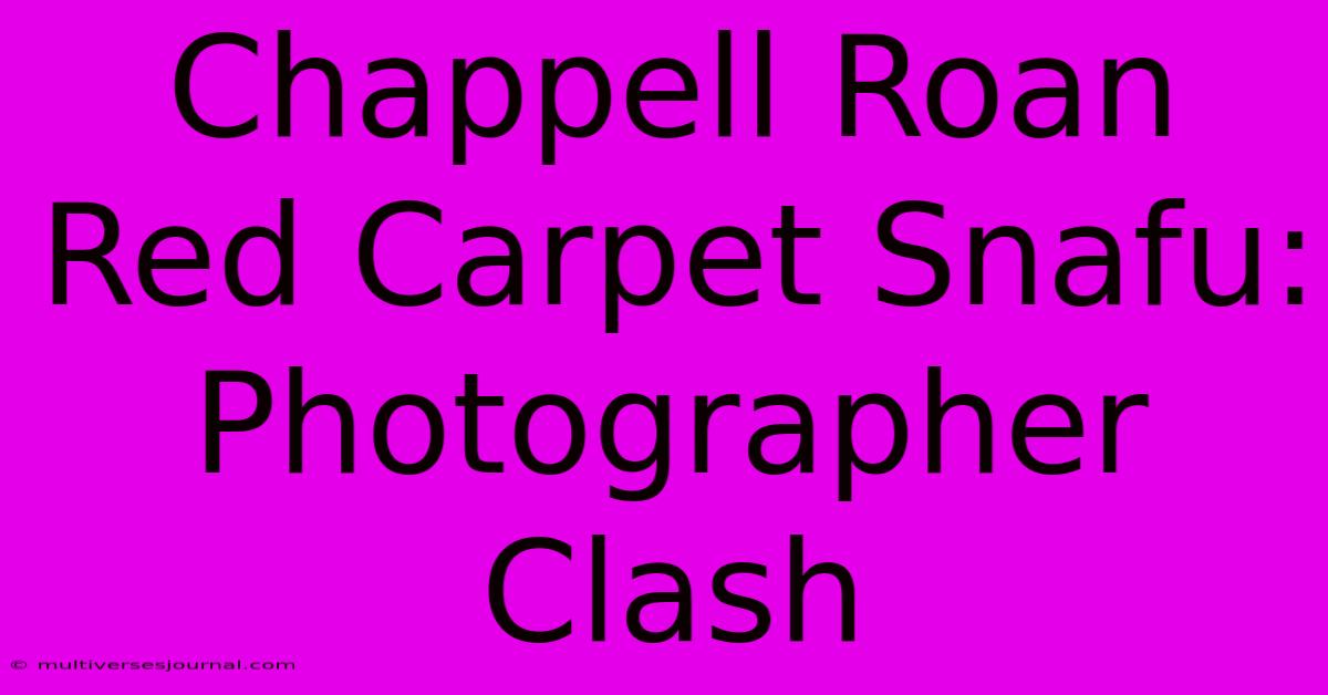 Chappell Roan Red Carpet Snafu: Photographer Clash