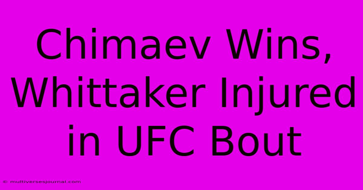 Chimaev Wins, Whittaker Injured In UFC Bout