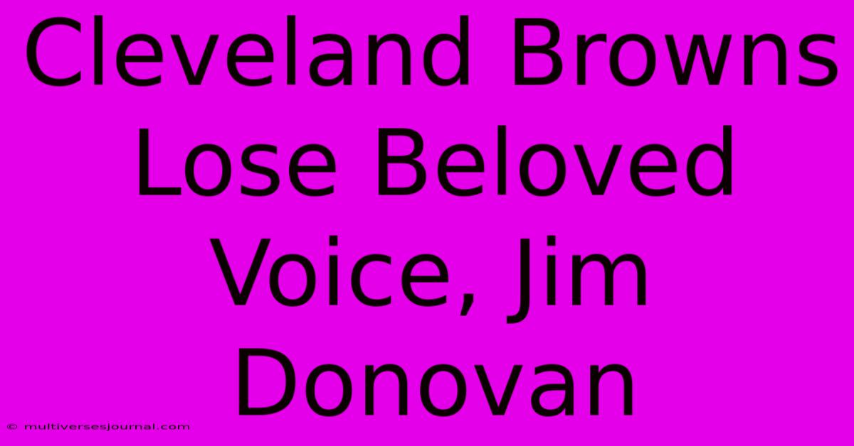 Cleveland Browns Lose Beloved Voice, Jim Donovan