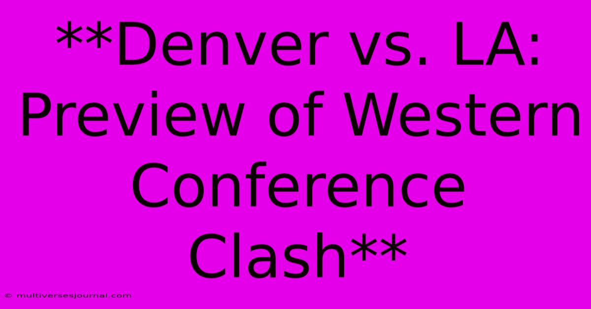 **Denver Vs. LA: Preview Of Western Conference Clash**