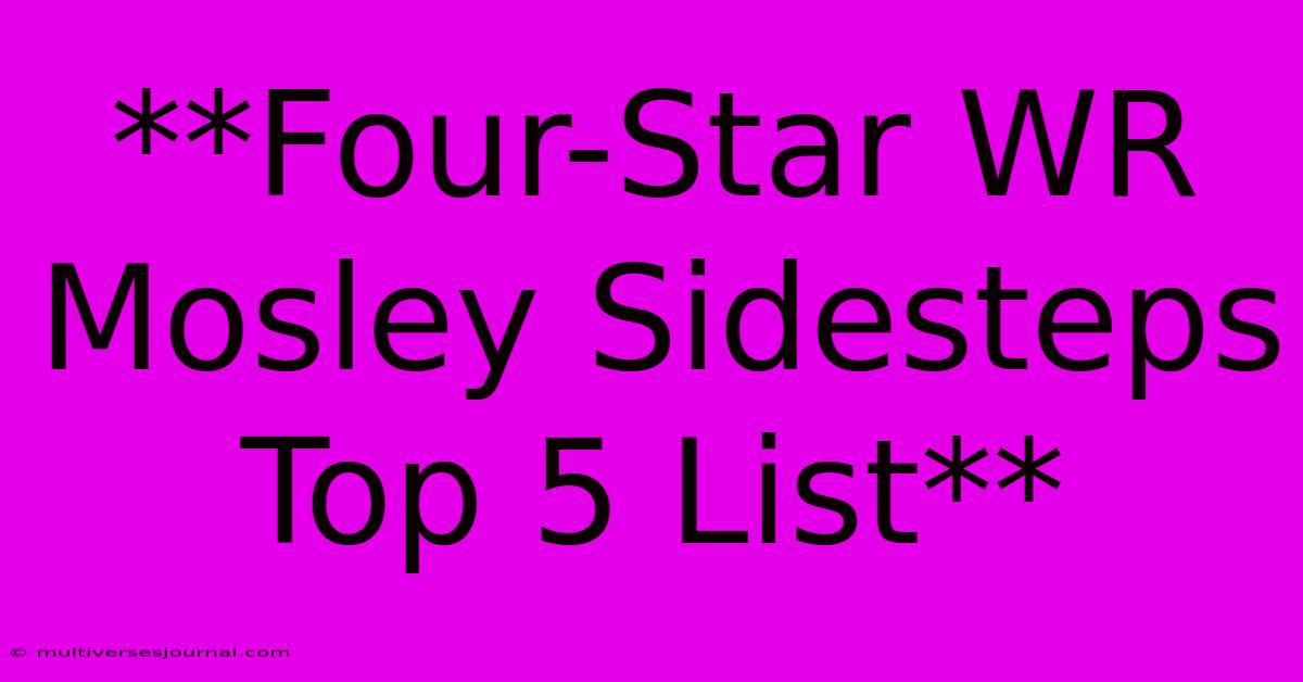 **Four-Star WR Mosley Sidesteps Top 5 List**