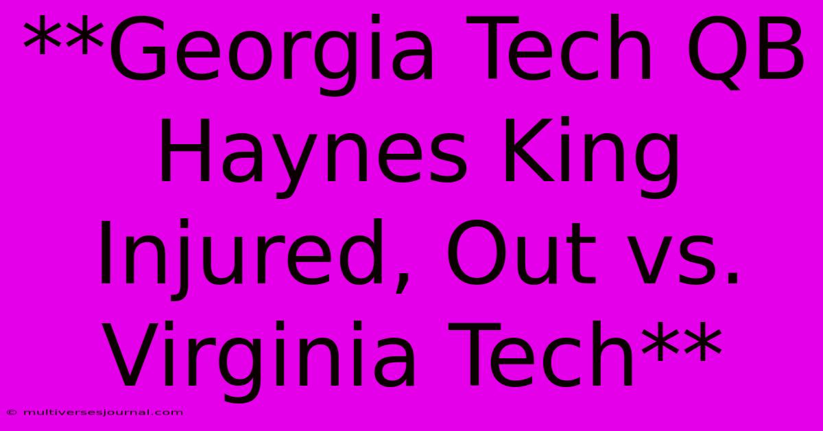 **Georgia Tech QB Haynes King Injured, Out Vs. Virginia Tech**