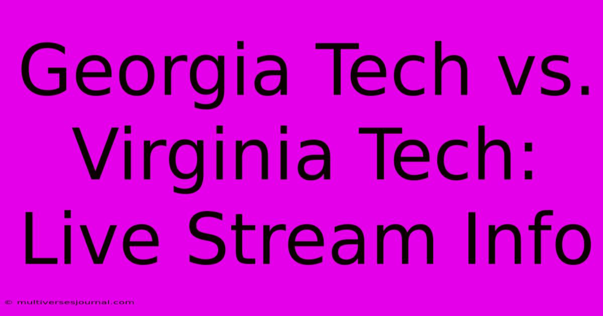 Georgia Tech Vs. Virginia Tech: Live Stream Info 