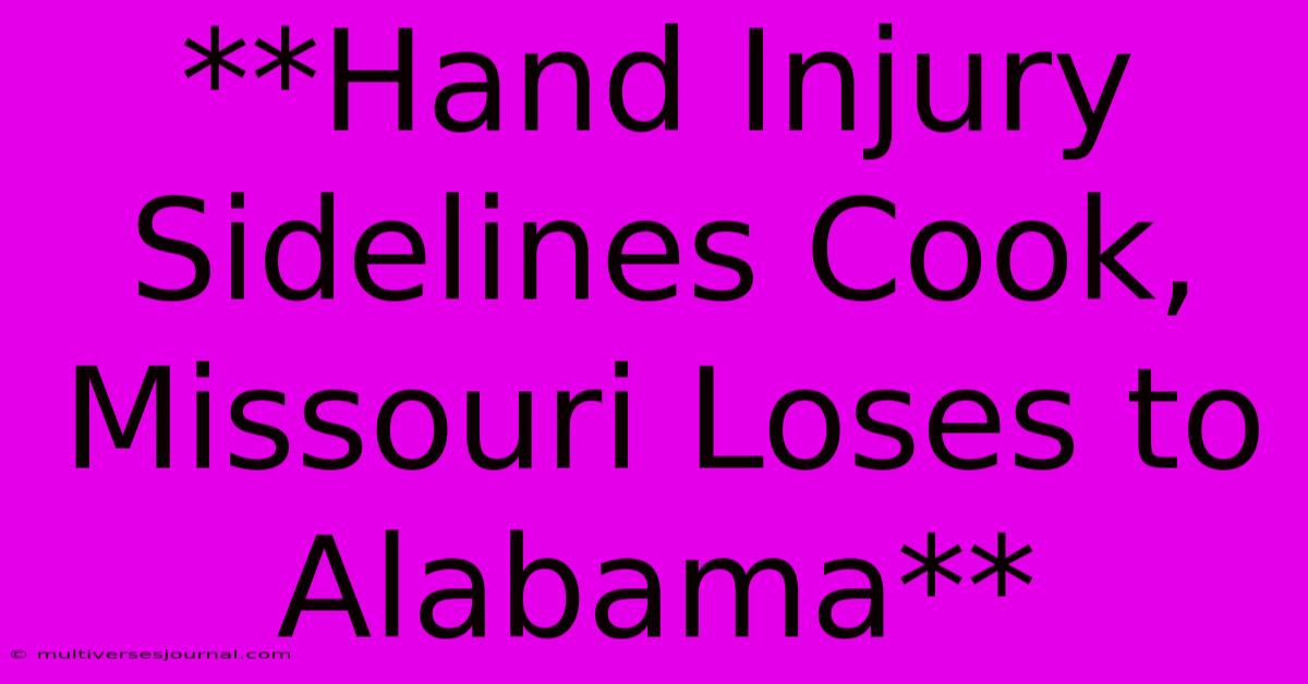 **Hand Injury Sidelines Cook, Missouri Loses To Alabama**