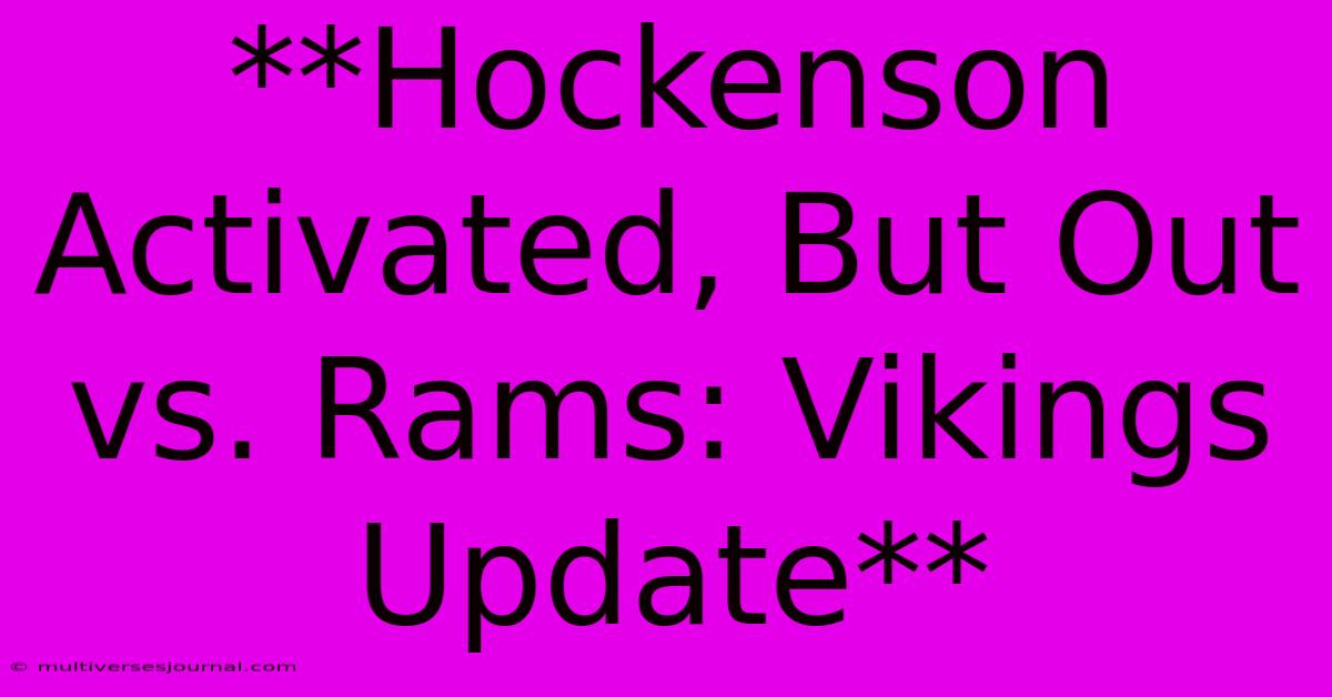 **Hockenson Activated, But Out Vs. Rams: Vikings Update**