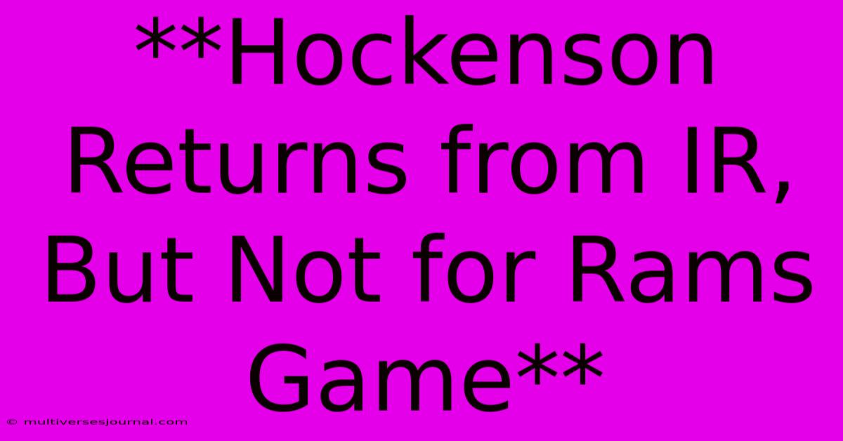 **Hockenson Returns From IR, But Not For Rams Game**