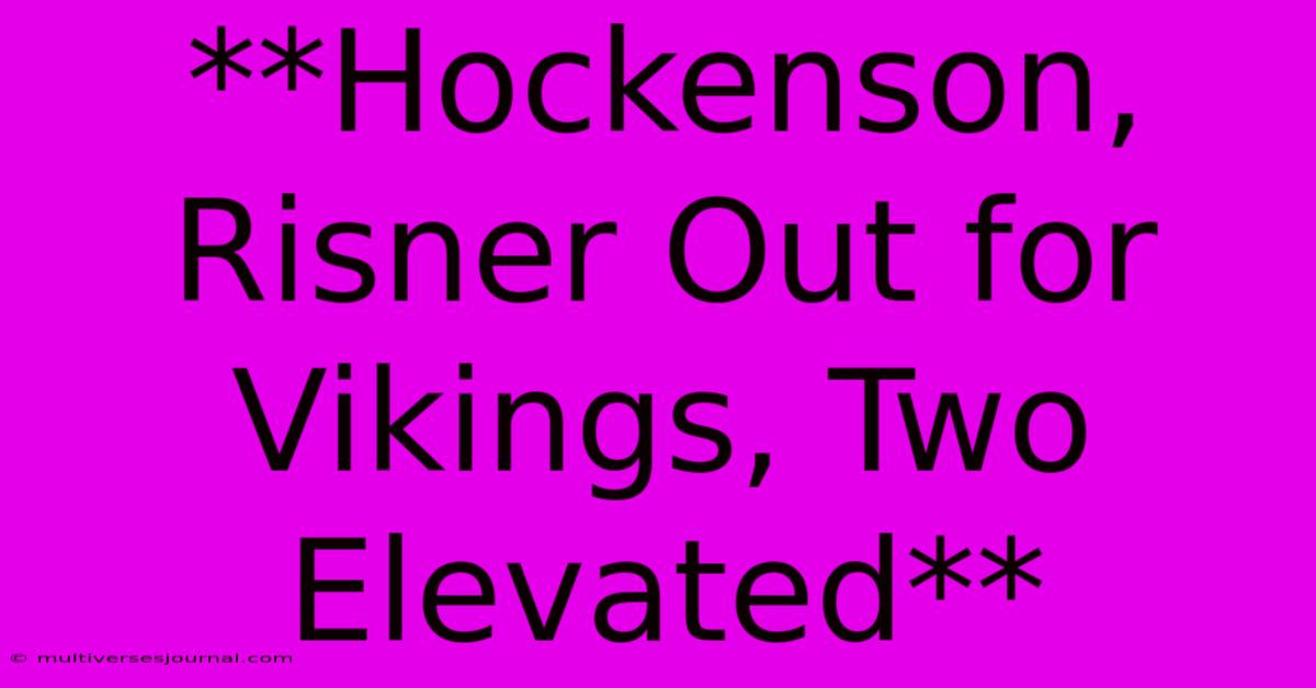 **Hockenson, Risner Out For Vikings, Two Elevated**