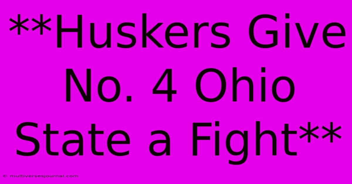 **Huskers Give No. 4 Ohio State A Fight**