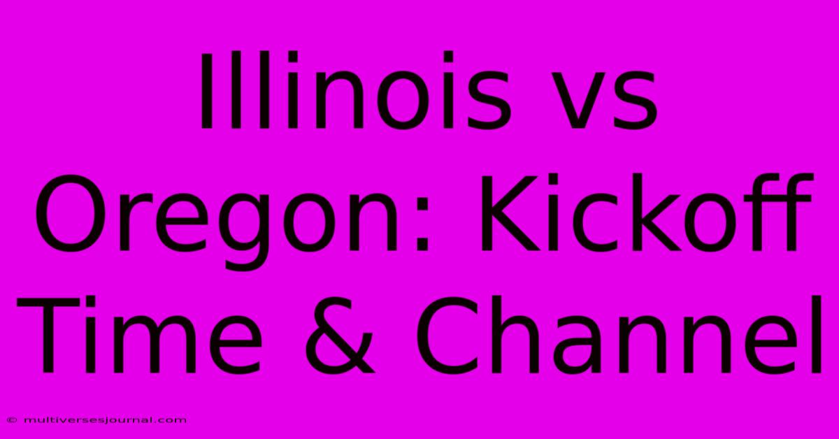 Illinois Vs Oregon: Kickoff Time & Channel