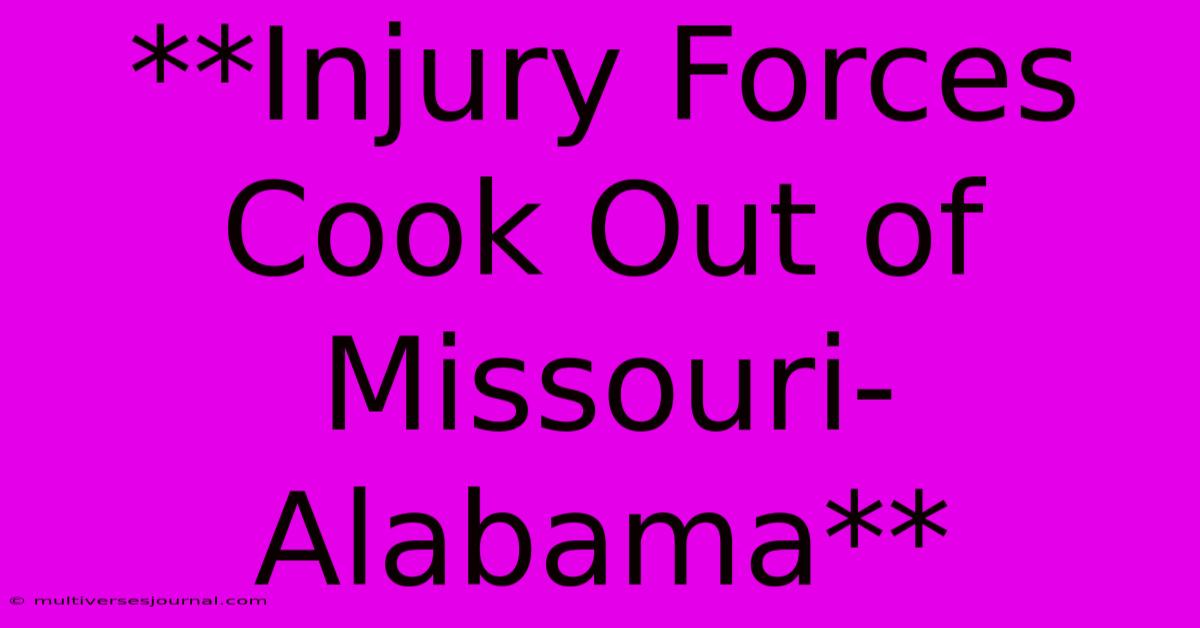 **Injury Forces Cook Out Of Missouri-Alabama** 