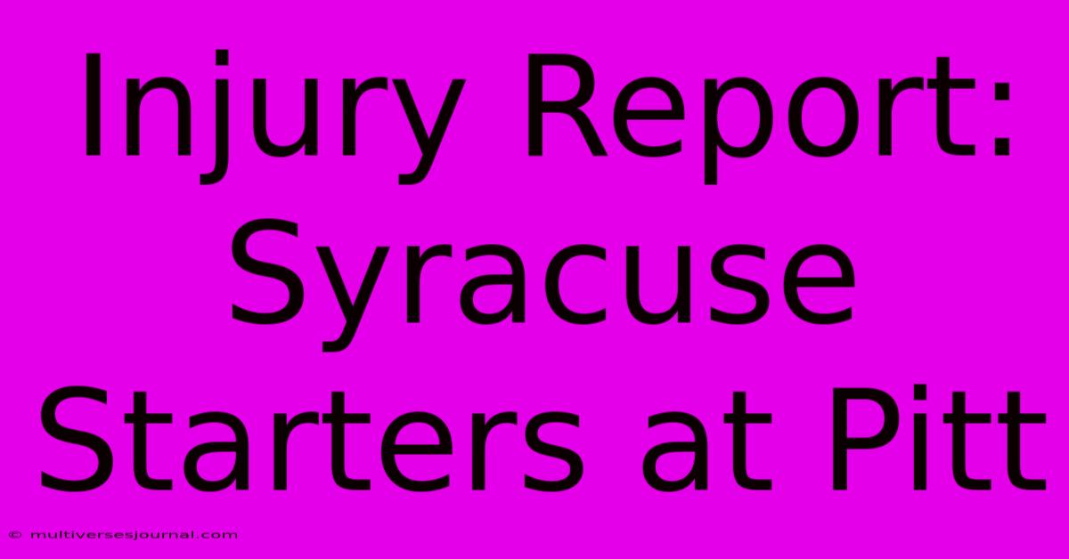 Injury Report: Syracuse Starters At Pitt