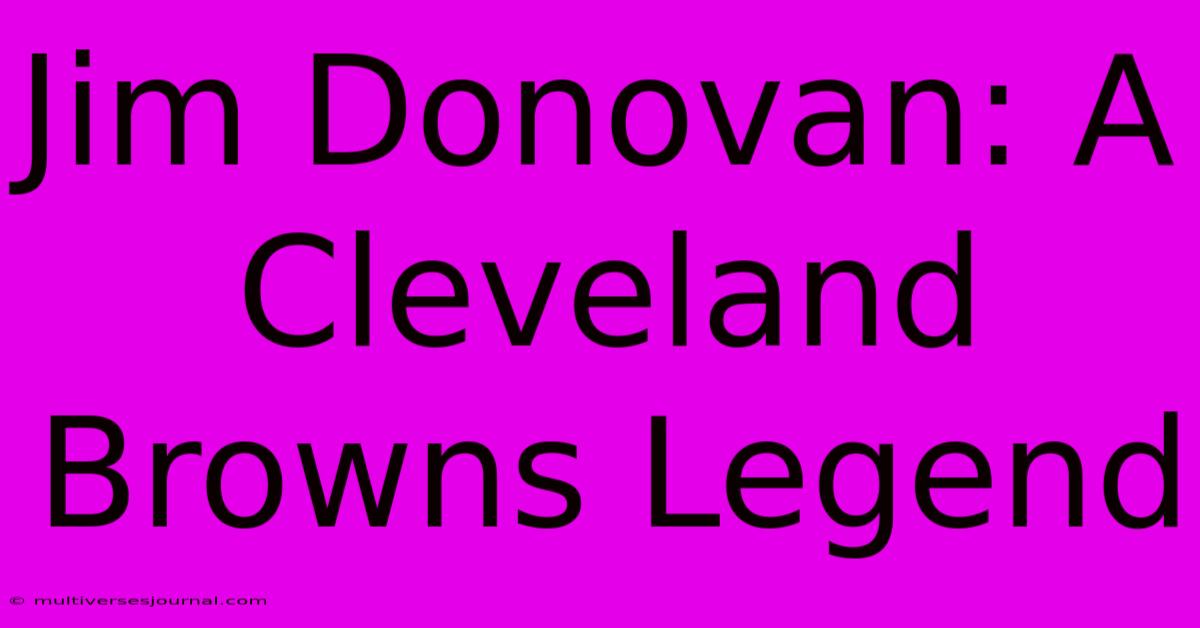 Jim Donovan: A Cleveland Browns Legend