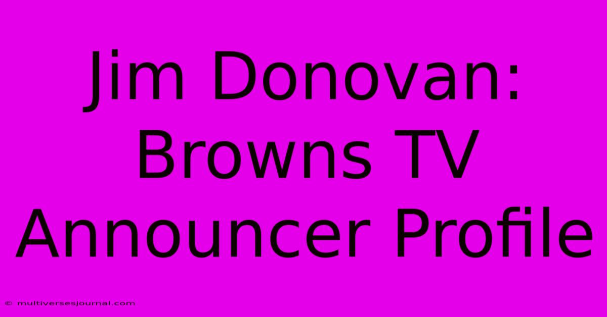 Jim Donovan: Browns TV Announcer Profile