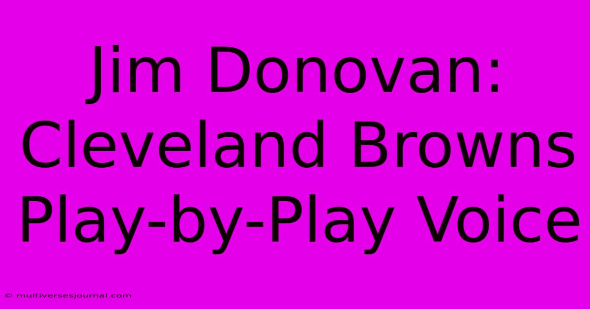 Jim Donovan: Cleveland Browns Play-by-Play Voice