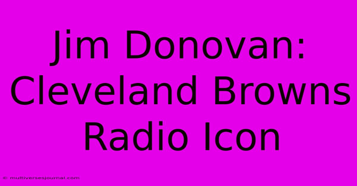 Jim Donovan: Cleveland Browns Radio Icon