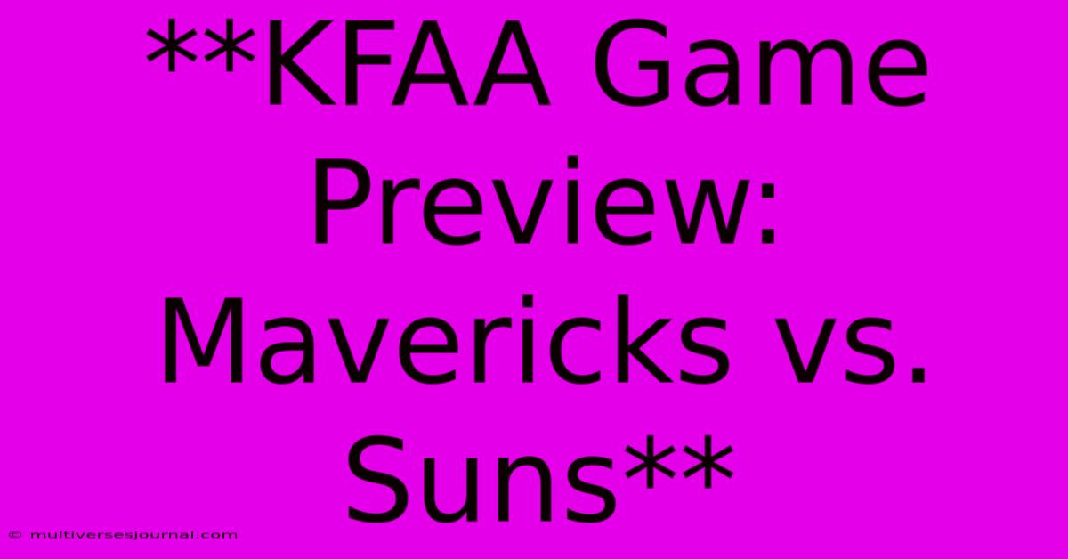 **KFAA Game Preview: Mavericks Vs. Suns** 