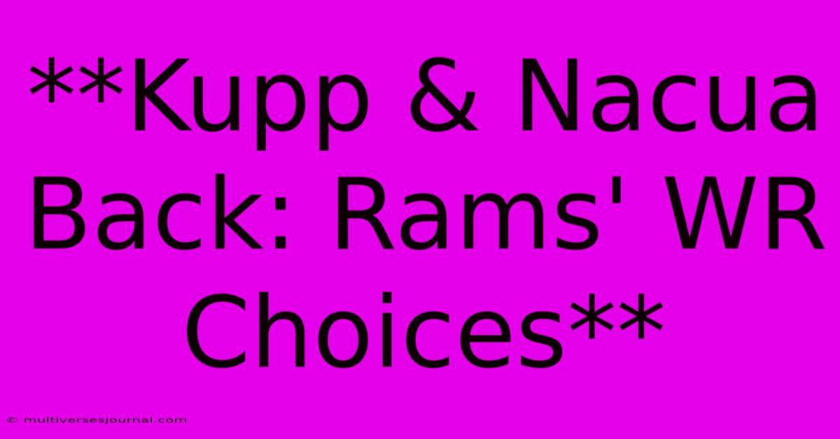 **Kupp & Nacua Back: Rams' WR Choices**