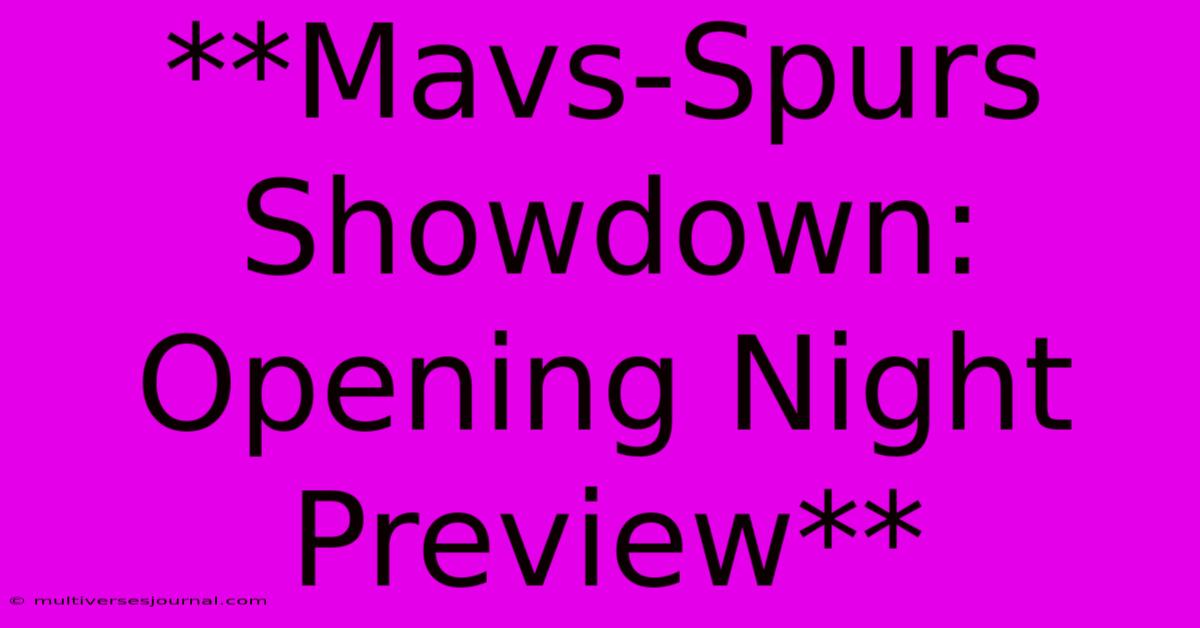 **Mavs-Spurs Showdown: Opening Night Preview**