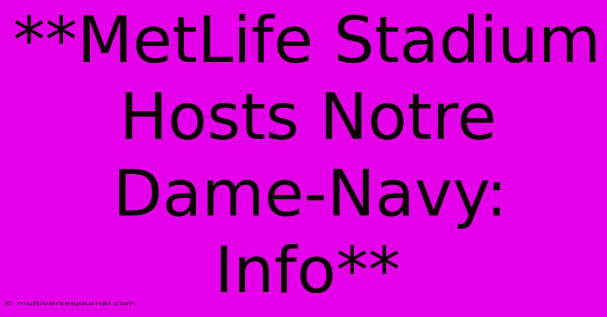 **MetLife Stadium Hosts Notre Dame-Navy: Info** 