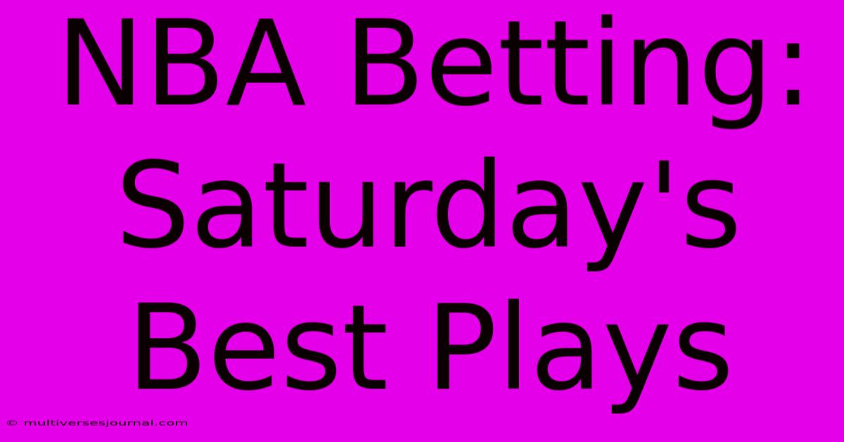 NBA Betting: Saturday's Best Plays