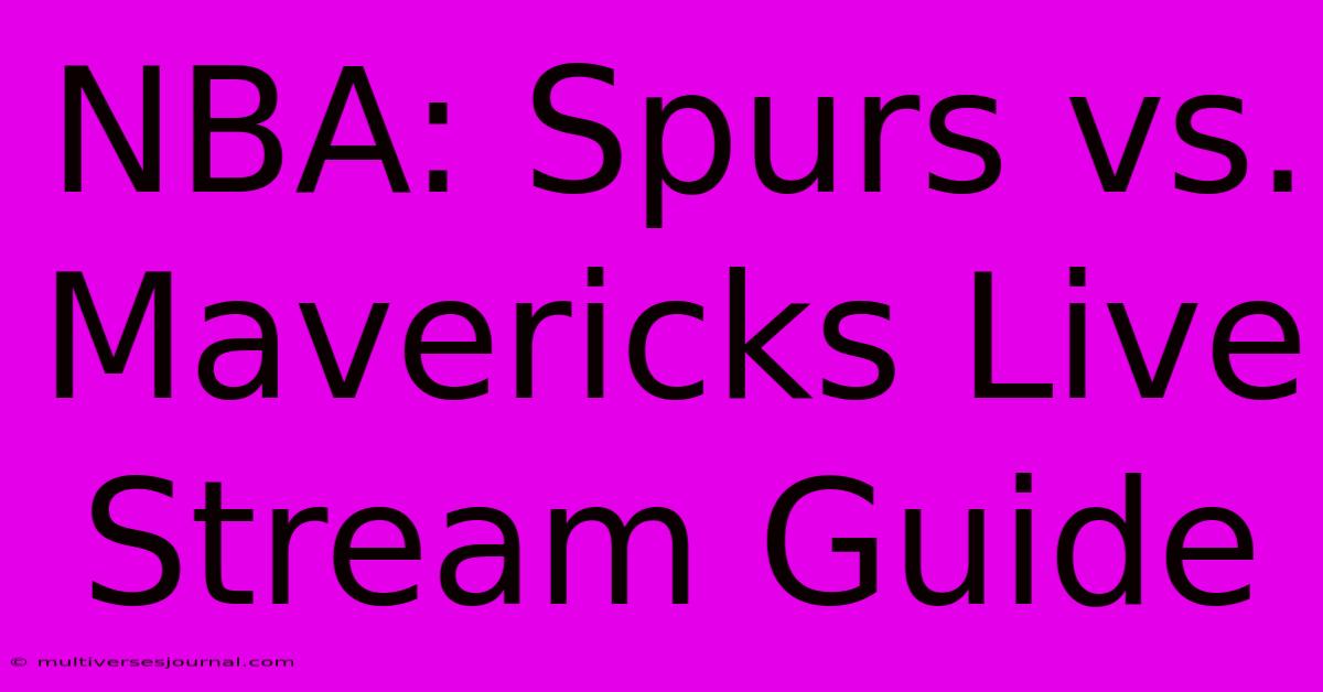 NBA: Spurs Vs. Mavericks Live Stream Guide