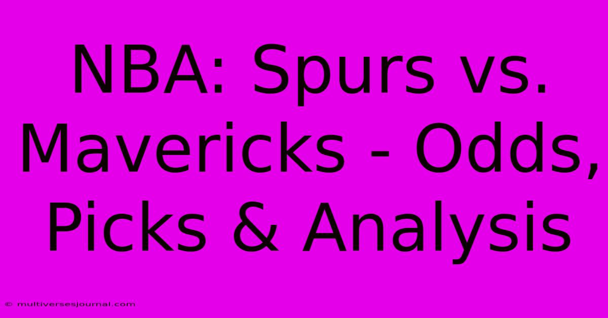 NBA: Spurs Vs. Mavericks - Odds, Picks & Analysis 