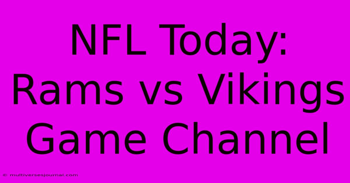 NFL Today: Rams Vs Vikings Game Channel