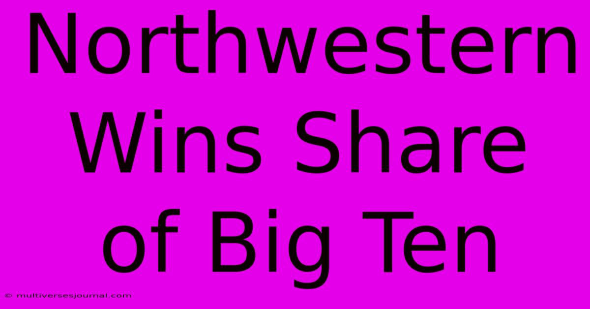 Northwestern Wins Share Of Big Ten