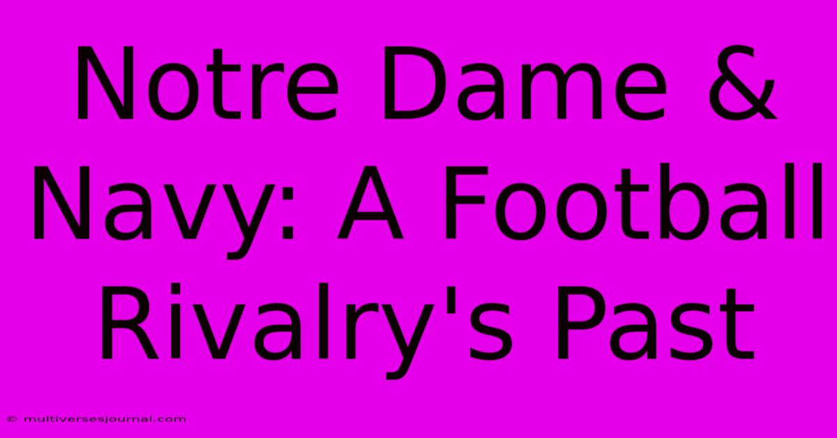 Notre Dame & Navy: A Football Rivalry's Past