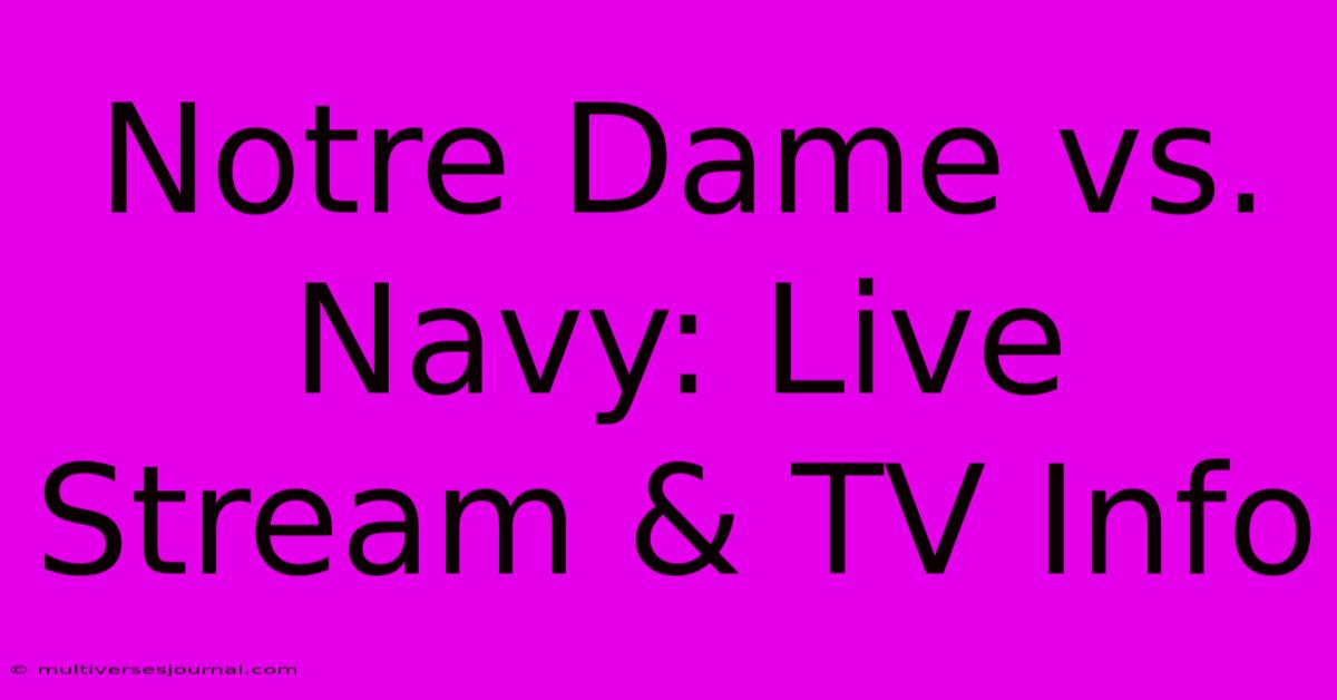 Notre Dame Vs. Navy: Live Stream & TV Info 