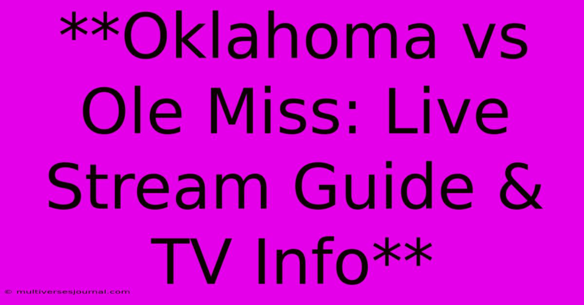 **Oklahoma Vs Ole Miss: Live Stream Guide & TV Info**