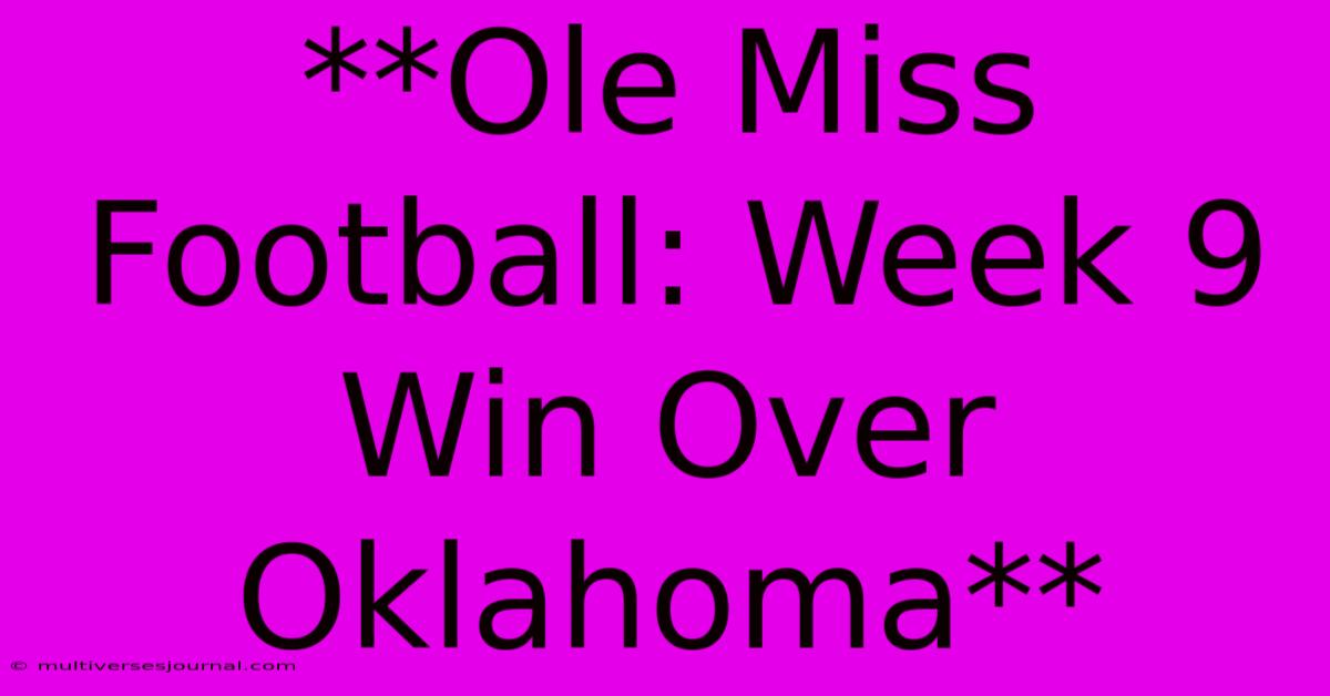 **Ole Miss Football: Week 9 Win Over Oklahoma** 