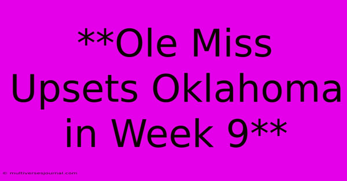 **Ole Miss Upsets Oklahoma In Week 9**