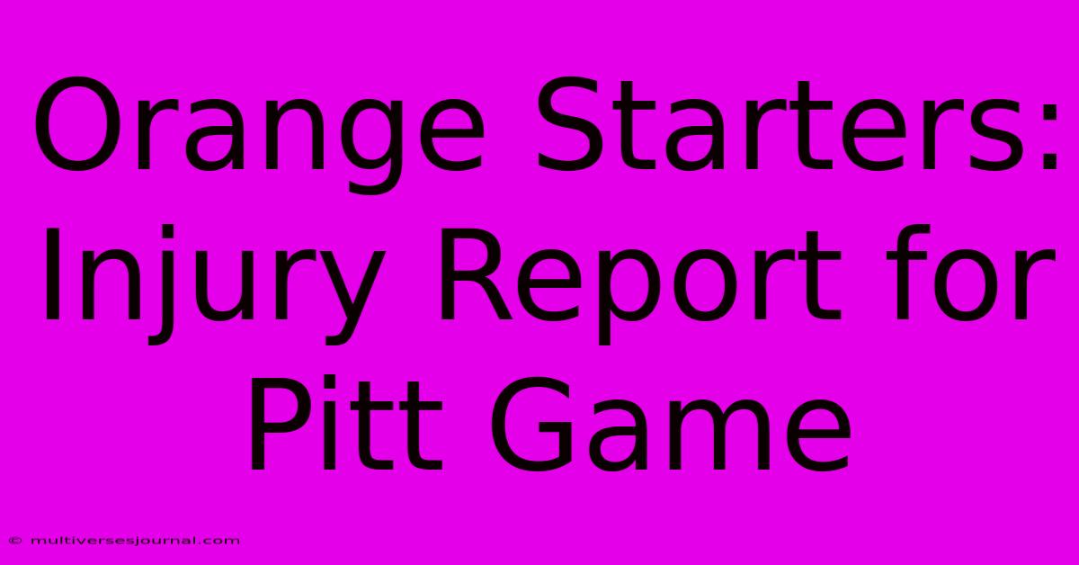 Orange Starters: Injury Report For Pitt Game