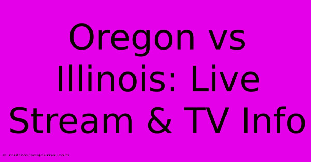 Oregon Vs Illinois: Live Stream & TV Info