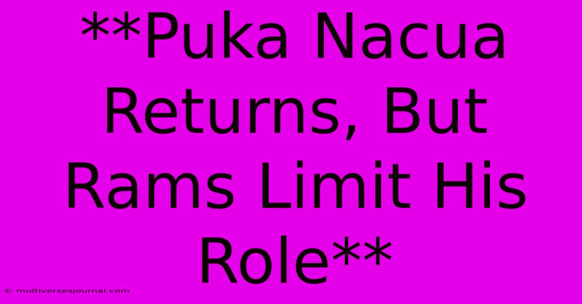 **Puka Nacua Returns, But Rams Limit His Role**