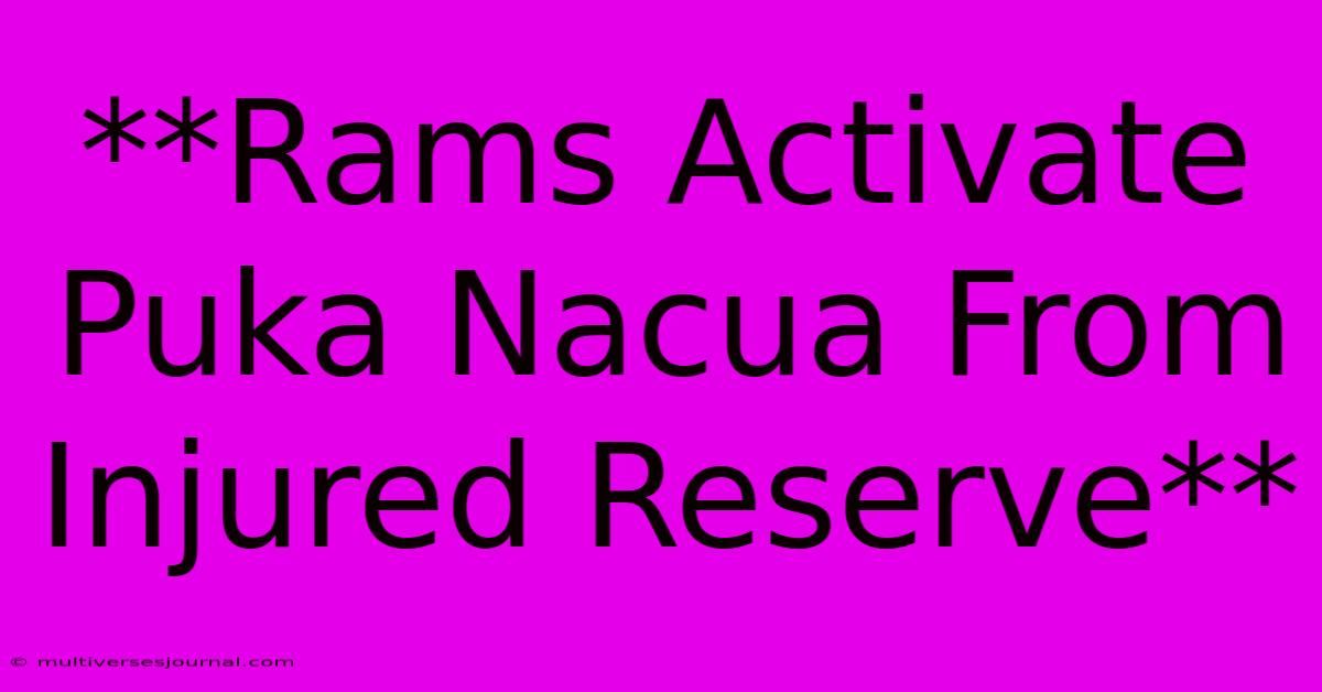 **Rams Activate Puka Nacua From Injured Reserve**