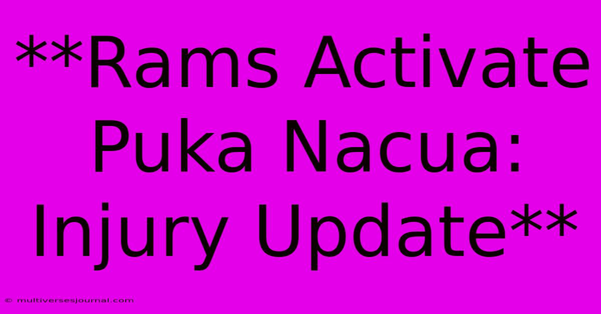 **Rams Activate Puka Nacua: Injury Update** 