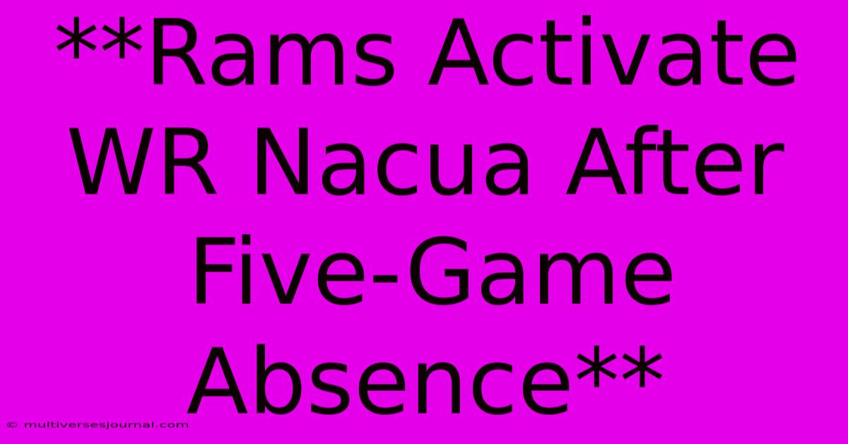 **Rams Activate WR Nacua After Five-Game Absence** 