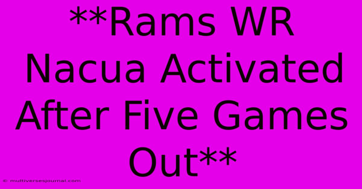 **Rams WR Nacua Activated After Five Games Out**