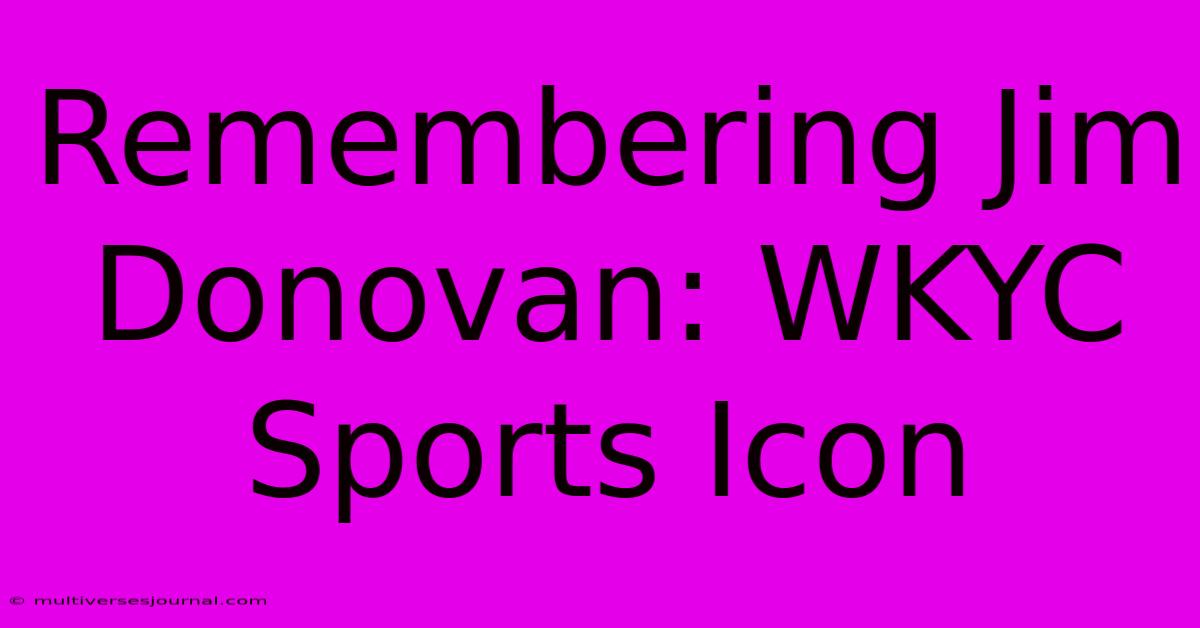 Remembering Jim Donovan: WKYC Sports Icon