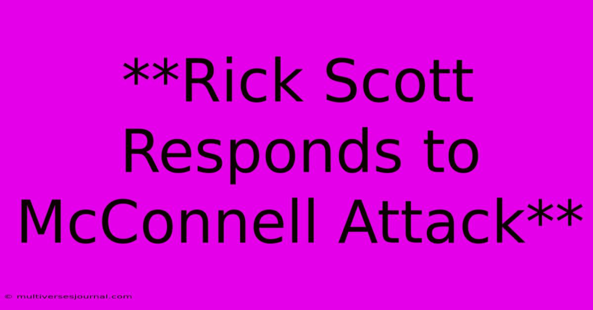 **Rick Scott Responds To McConnell Attack**