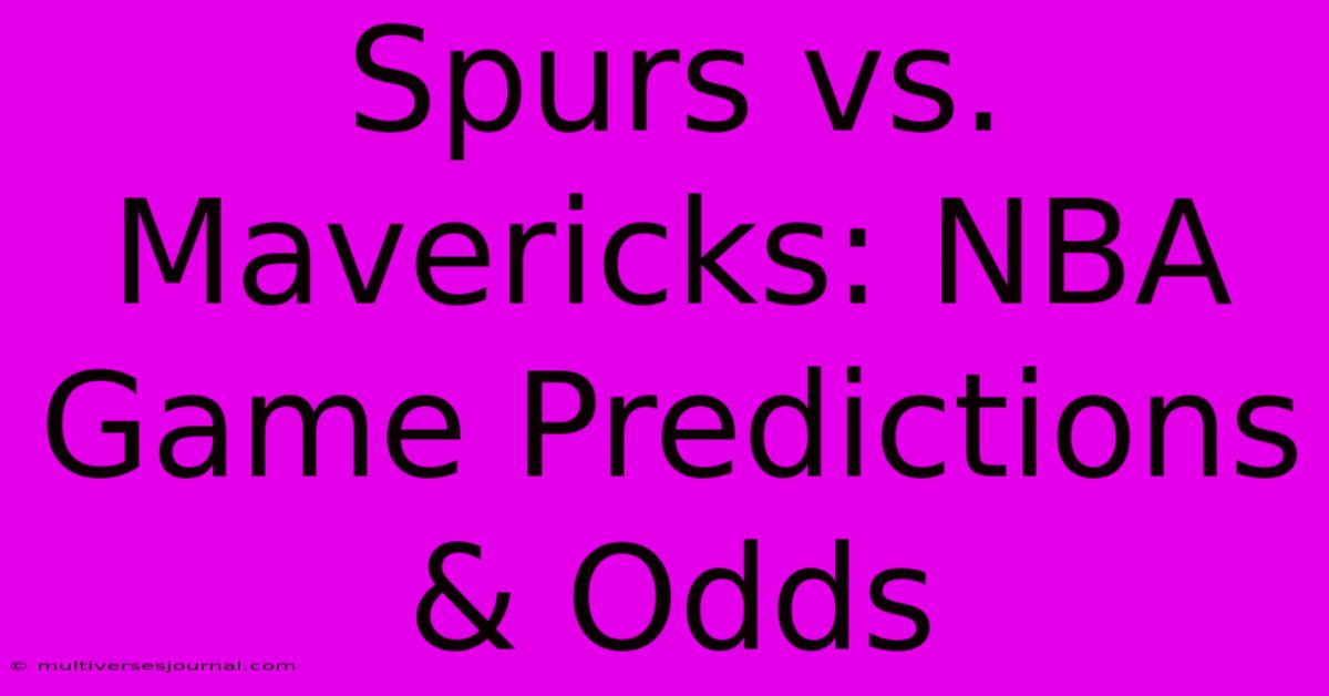 Spurs Vs. Mavericks: NBA Game Predictions & Odds